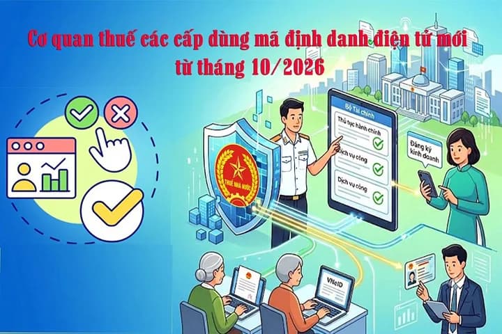 Cơ quan thuế các cấp dùng mã định danh điện tử mới từ tháng 10/2026